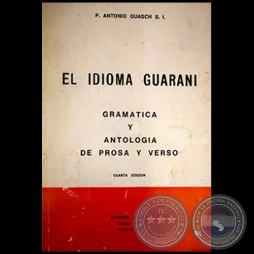 EL IDIOMA GUARANÍ - CUARTA EDICIÓN - Autor:  ANTONIO GUASCH - Año 1976